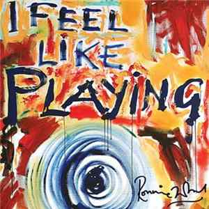 Ronnie Wood - I Feel Like Playing FLAC