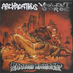 Archagathus / Violent Gorge / Carcass Grinder - 3 Way Split Tape FLAC