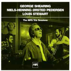 George Shearing, Niels-Henning Ørsted Pedersen, Louis Stewart - The MPS Trio Sessions FLAC