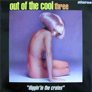 Various - Out Of The Cool Three - Diggin' In The Crates FLAC