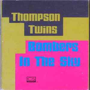 Thompson Twins - Bombers In The Sky FLAC