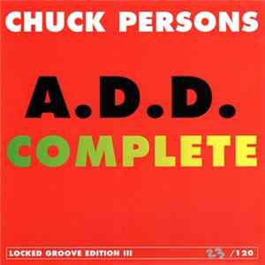 Chuck Persons - A.D.D. Complete / Locked Groove Edition III FLAC
