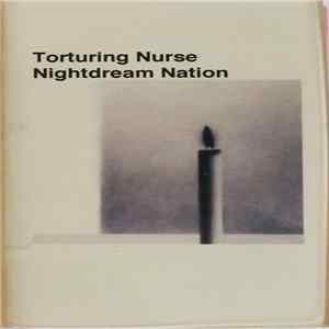 Torturing Nurse - Nightdream Nation FLAC