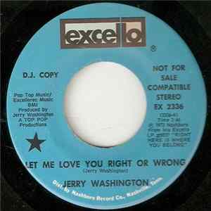 Jerry Washington - Let Me Love You Right Or Wrong FLAC