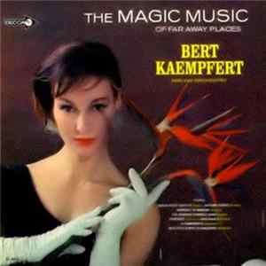 Bert Kaempfert And His Orchestra - The Magic Music Of Far Away Places FLAC