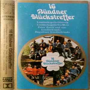 Ländlerkapelle Oberalp, Peter Zinsli Und Sini Ländlerfründa, Ländlerkapelle Via Mala, Engadiner Ländlerfründa - 16 Bündner Glückstreffer FLAC