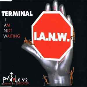 Terminal - I.A.N.W. (I Am Not Waiting) FLAC