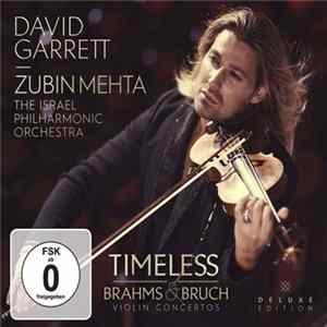 David Garrett - Zubin Mehta, The Israel Philharmonic Orchestra, Brahms, Bruch - Timeless (Brahms & Bruch Violin Concertos) FLAC