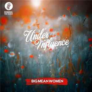 Under Influence - Big Mean Woman FLAC