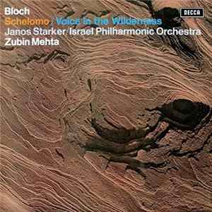 Bloch, Janos Starker / Israel Philharmonic Orchestra, Zubin Mehta - Schelomo / Voice In The Wilderness FLAC