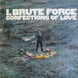 I, Brute Force - Confections Of Love FLAC