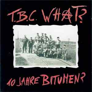 T.B.C. What? - 10 Jahre Bitumen? FLAC