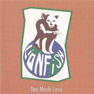 Lionfish - Too Much Love FLAC