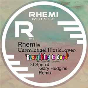 Rhemi Feat. Carmichael Musiclover - Everything Is Good (DJ Spen & Gary Hudgins Remix) FLAC