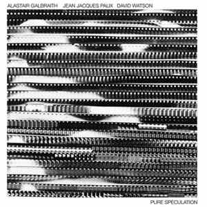Alastair Galbraith, Jean Jacques Palix, David Watson - Pure Speculation FLAC