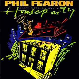 Phil Fearon - Ain't Nothing But A House Party FLAC