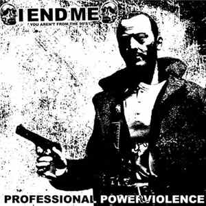 I End Me - Demo AKA Professional Power Violence FLAC