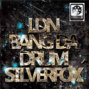 Silverfox - LDN Bang Da Drum FLAC