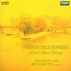 Franck, Fauré, Debussy / Arto Noras, Bruno Rigutto - French Cello Sonatas FLAC
