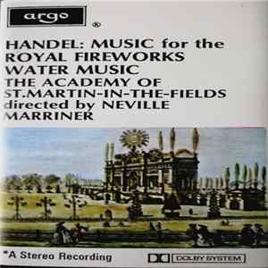 Handel - Academy Of St. Martin-in-the-Fields, Neville Marriner - Music For The Royal Fireworks / Water Music FLAC