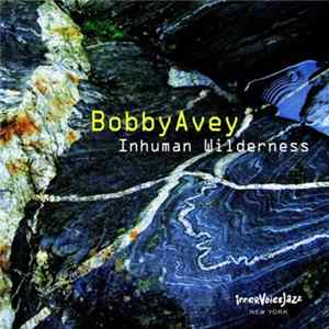 Bobby Avey - Inhuman Wilderness FLAC