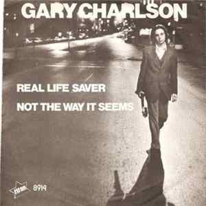 Gary Charlson - Real Life Saver / Not The Way It Seems FLAC