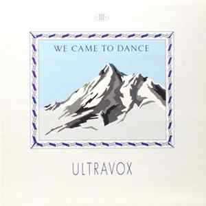 Ultravox - We Came To Dance FLAC