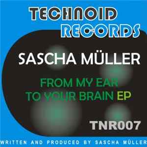 Sascha Müller - From My Ear To Your Brain EP FLAC