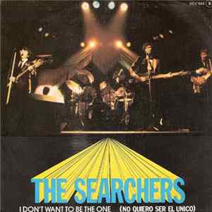 The Searchers - I Don't Want To Be The One = No Quiero Ser El Unico FLAC
