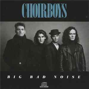 Choirboys - Big Bad Noise FLAC