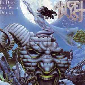 Angel Dust - To Dust You Will Decay FLAC