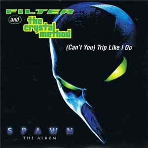 Filter And The Crystal Method - (Can't You) Trip Like I Do FLAC