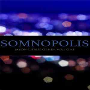 Jason Christopher Watkins - Somnopolis FLAC