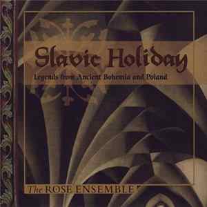 The Rose Ensemble - Slavic Holiday: Legends From Ancient Bohemia And Poland FLAC