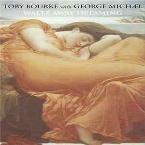 Toby Bourke With George Michael - Waltz Away Dreaming FLAC