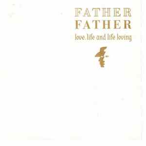 Father Father - Love, Life And Life Loving FLAC
