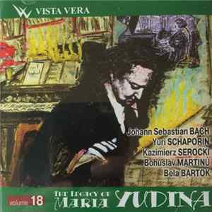 Maria Yudina, Johann Sebastian Bach, Yuri Schaporin, Kazimierz Serocki, Bohuslav Martinů, Bela Bartok - The Legacy Of Maria Yudina - Volume 18 FLAC