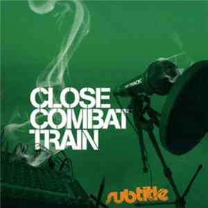 Subtitle - Close Combat Train FLAC
