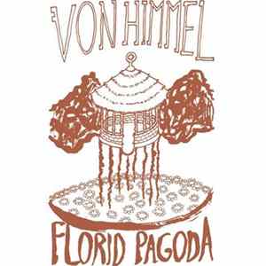 Von Himmel - Florid Pagoda FLAC