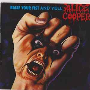 Alice Cooper - Raise Your Fist And Yell FLAC