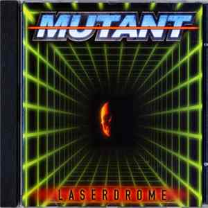Mutant - Laserdrome FLAC