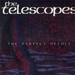 The Telescopes - The Perfect Needle FLAC