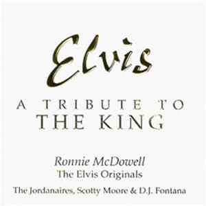 Ronnie McDowell, The Elvis Originals : The Jordanaires, Scotty Moore, D.J. Fontana - Elvis: A Tribute To The King FLAC