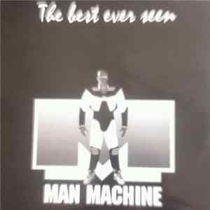 Man Machine - The Best Ever Seen FLAC