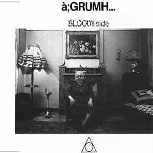 à;GRUMH... - Bloody Side FLAC
