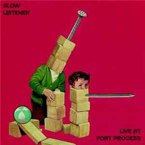 Slow Listener - Live At Fort Process FLAC