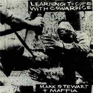 Mark Stewart + Maffia - Learning To Cope With Cowardice FLAC
