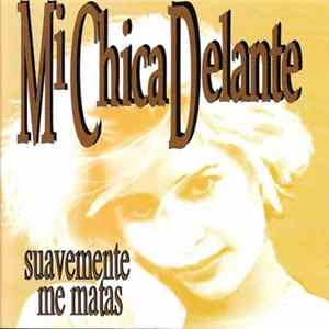 Mi Chica Delante - Suavemente Me Matas FLAC