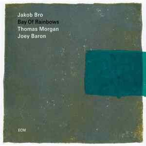 Jakob Bro - Bay Of Rainbows FLAC