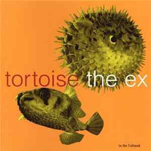Tortoise + The Ex - In The Fishtank FLAC